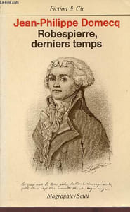 Robespierre, derniers temps - Biographie.