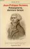 Robespierre, derniers temps - Biographie.. Domecq Jean-Philippe