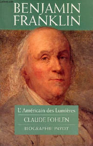 Benjamin Franklin l'Américain des Lumières.