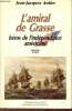 L'amiral de Grasse héros de l'indépendance américaine - Nouvelle édition.. Antier Jean-Jacques