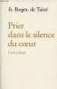 Prier dans le silence du coeur - Cent prières.. Fr.Roger de Taizé