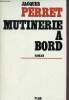 Mutinerie a bord - Roman.. Perret Jacques