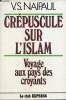 Crépuscule sur l'islam voyage au pays des croyants.. V.S.Naipaul