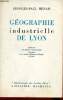 Géographie industrielle de Lyon - Collection Bibliothèque des Guides Bleus.. Menais Georges-Paul