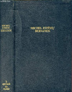Georges Bernanos un triple itinéraire - Collection le spectacle du monde.