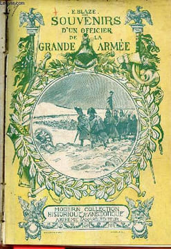 Souvenirs d'un officier de la grande armée - La vie militaire sous le premier empire - Modern Collection historique & anecdotique.. E.Blaze