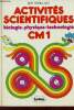 Activit&eacute;s scientifiques sciences exp&eacute;rimentales - biologie - physique - technologie - Cycle moyen CM1.. Robillart Guy