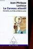 Le Cerveau attentif contrôle, maîtrise et lâcher-prise - Collection poches sciences n°328.. Lachaux Jean-Philippe
