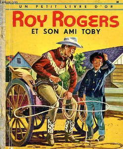"Roy Rogers et son ami Toby (Collection : ""Un petit livre d'or"" n°88)"
