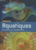 "Aquatiques : Au royaume de l'extraordinaire (Collection ""Nature"")". Fontanel Béatrice