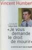 """Je vous demande le droit de mourir"" : Le droit de mourir dans la dignité". Humbert Vincent, Veille Frédéric