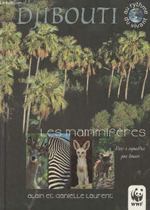 "Djibouti : Les mammifères d'hier à aujourd'hui pour demain (Collection ""Au rythme du vivant""). Sommaire: Cadre contexte et perspectives : identités djiboutiennes, Sur les traces d'une grande faune oubliée, Une modernité assassine, etc."