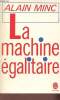 La machine égalitaire - Collection le livre de poche n°6521.. Minc Alain
