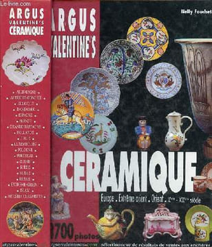 Argus valentine's Céramique Europe Extrême-Orient - Orient 10ème-20ème siècle - Sélection de résultats de ventes aux enchères du 8 juin 1999 au 18 ...