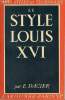 Le style Louis XVI - Collection Arts, styles et techniques.. Dacier Emile
