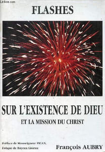 Flashes sur l'existence de dieu et la mission du christ.