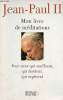 Mon livre de méditations pour ceux qui souffrent, qui doutent, qui espèrent.. Jean-Paul II