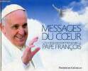 Messages du coeur - Une année de méditations avec le Pape François.. Pape François