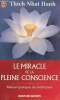 Le miracle de la peine conscience - Manuel pratique de méditation - Collection j'ai lu n°8774.. Nhat Hanh Thich