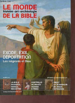 Le monde de la bible n°218 sept.oct.nov. 2016 - L'Europe au défi des migrants - exode, exil, déportation les migrants et Dieu - culture bible - ...