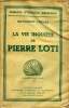 La vie inquiète de Pierre Loti - Galerie d'histoire littéraire - Collection Bibliothèque du Hérisson.. Lefêvre Raymonde