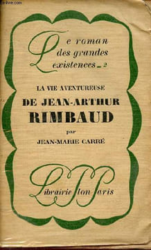La vie aventueuse de Jean-Arthur Rimbaud - Collection le roman des grandes existences n°2.. Carré Jean-Marie