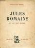 Jules Romains sa vie, son oeuvre + envoi de l'auteur.. Berry Madeleine