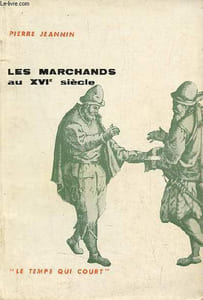 Les marchands au XVIe siècle - Collection le temps qui court n°4.
