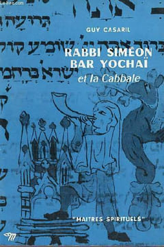 Rabbi Siméon Bar Yochaï et la Cabbale - Collection Maitres Spirituels n°26 - Envoi de l'auteur.. Casaril Guy