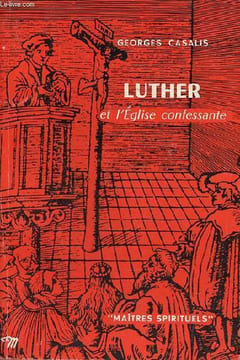 Luther et l'église confessante - Collection Maîtres Spirituels n°28 - envoi de l'auteur.. Casalis Georges