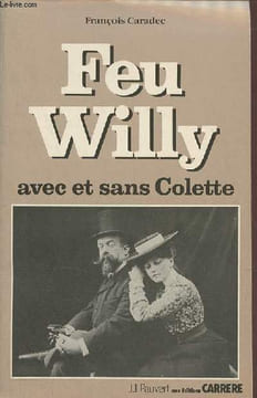 Feu Willy avec ou sans Colette (Avec envoi d'auteur). Caradec François