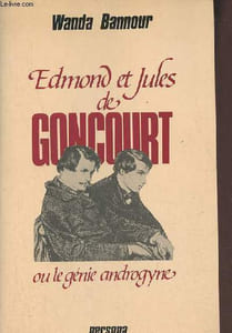 Edmond et Jules de Goncourt ou le génie androgyne (avec envoi d'auteur)