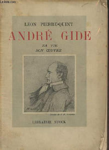 André Gide : Sa vie son oeuvre