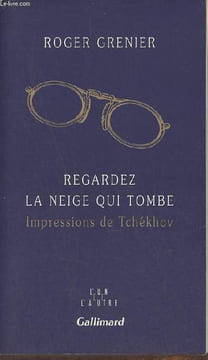 "Regardez la neige qui tombe : Impression de Tchékhov (Collection ""L'un et l'autre"")". Grenier Roger