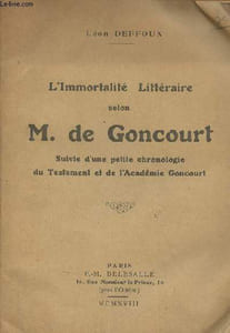 L'Immortalité littéraire selon M. de Goncourt suivie d'une petite chronologie du Testament et de l'Académie Goncourt (avec signature de l'auteur - exemplaire numéroté)