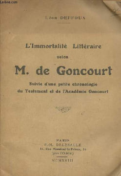 L'Immortalité littéraire selon M. de Goncourt suivie d'une petite chronologie du Testament et de l'Académie Goncourt (avec signature de l'auteur - ...