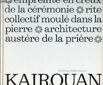 La Grande Mosquée de Kairouan - Collection Le génie du lieu.