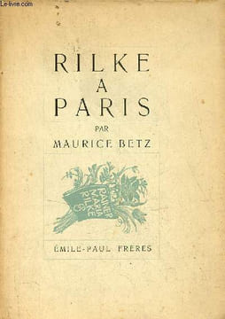 Rilke à Paris & les cahiers de Malte Laurids Brigge.. Betz Maurice