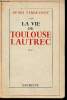 La vie de Toulouse Lautrec - Envoi de l'auteur Henri Perruchot.. Perruchot Henri