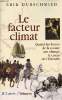 Le facteur climat - Quand les forces de la nature ont changé le cours de l'histoire.. Durschmied Erik