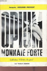 Opium, monnaie forte - Collection l'ordre du jour.