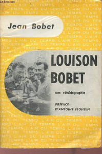 Louison Bobet une vélobiographie - Collection l'air du temps.