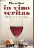 In vino veritas - L'Affaire des vins de Bordeaux - Envoi de l'auteur.. Bert Pierre