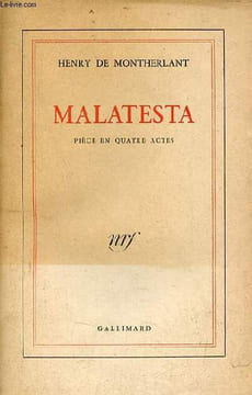 Malatesta pièce en quatre actes suivie d'une bibliographie complète de l'oeuvre de l'auteur.. De Montherlant Henry