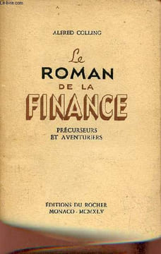 Le roman de la finance précurseurs et aventuriers - Envoi de l'auteur.. Colling Alfred