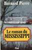 Le roman du Mississippi - Envoi de l'auteur.. Pierre Bernard