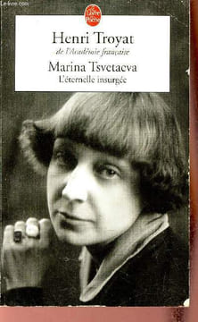 Marina Tsvetaeva l'éternelle insurgée - Collection le livre de poche n°15578.. Troyat Henri