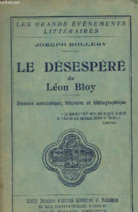 Le désespéré de Léon Bloy - Histoire anecdotique, littéraire et bibliographique - Collection les grands événements littéraires.