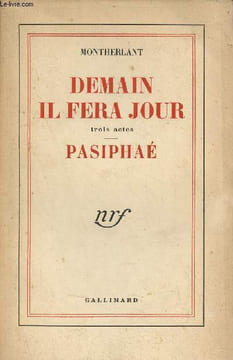 Demain il fera jour trois actes - Pasiphaé.. Montherlant