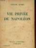 Vie privée de Napoléon - Collection l'histoire - Envoi de l'auteur.. Aubry Octave